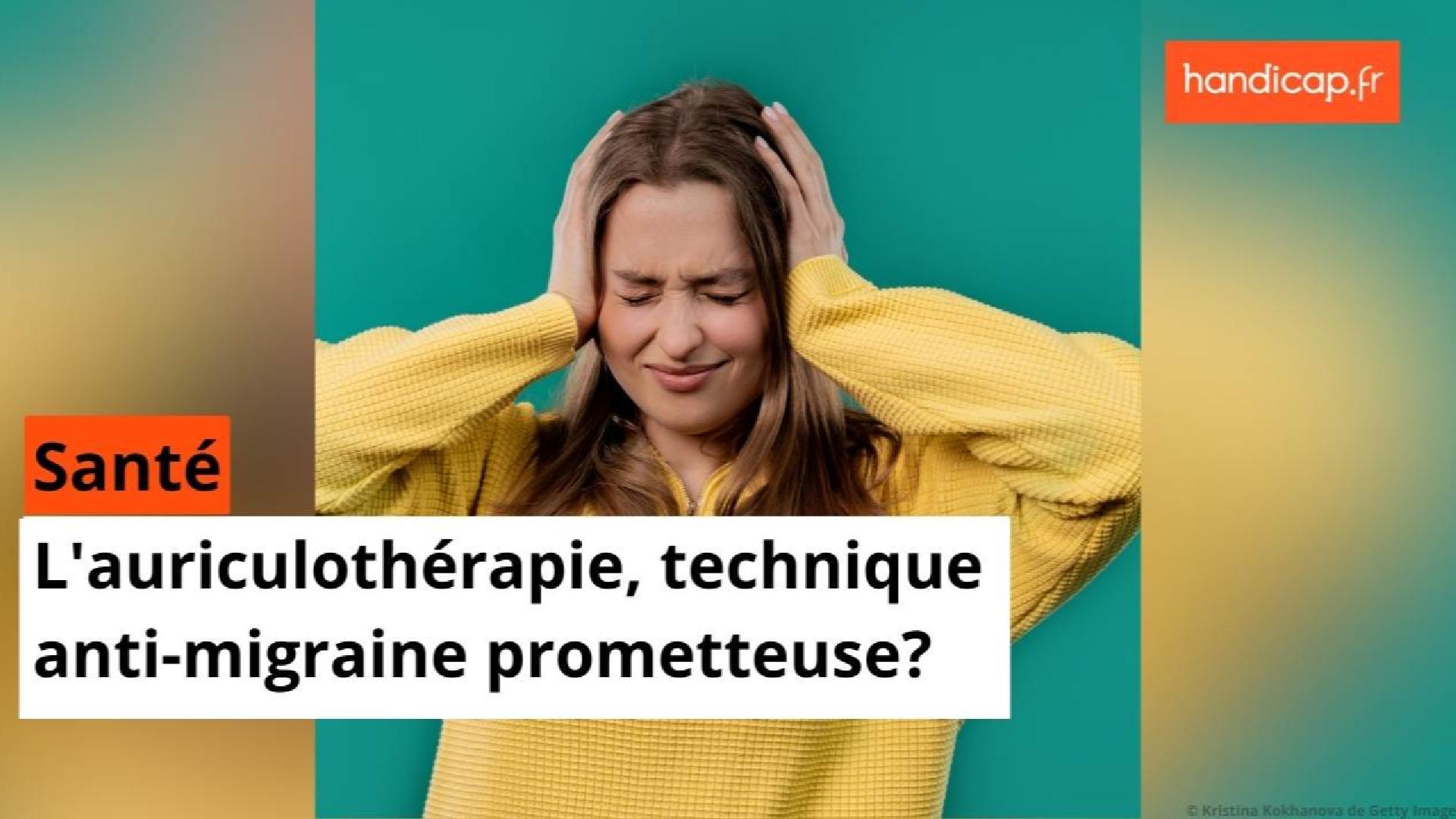 Handicap Live - L'auriculothérapie, technique anti-migraine prometteuse?